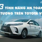 3 Tính Năng An Toàn Ấn Tượng Trên Toyota Vios 2021