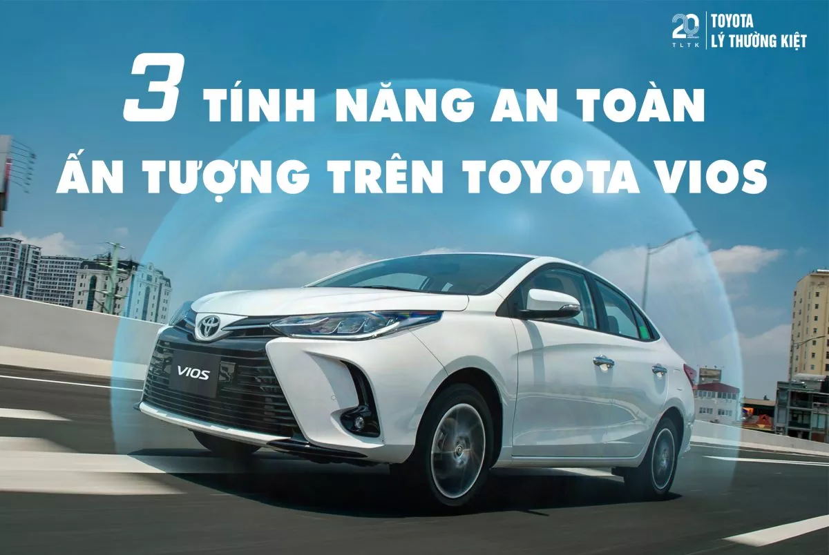 You Are Currently Viewing 3 Tính Năng An Toàn Ấn Tượng Trên Toyota Vios 2021