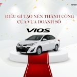 Toyota Vios 2019 – Điều Gì Tạo Nên Thành Công Của “Vua Doanh Số”? Giá Xe Vios 2019?