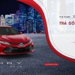 Xe Camry 2019 Trả Góp Lãi Suất 0% / Năm (Cố Định 6 Tháng Đầu)? Mua Xe Camry 2019 Trả Góp Cần Chuẩn Bị Những Gì?