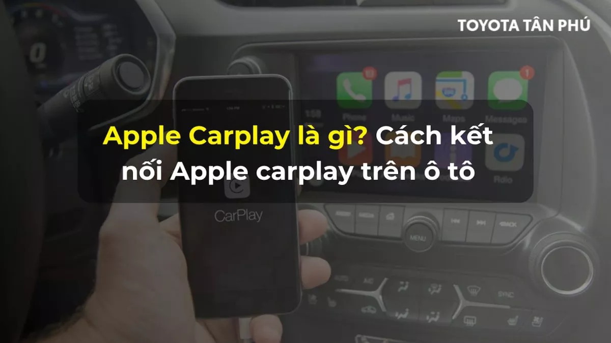 You Are Currently Viewing Apple Carplay Là Gì? Cách Kết Nối Apple Carplay Trên Ô Tô Toyota