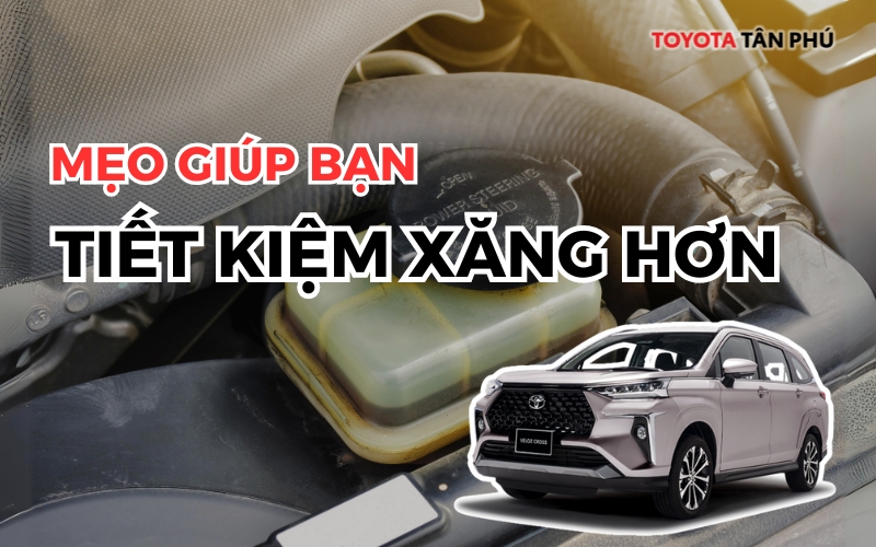 Read more about the article Top 09 Mẹo Tiết Kiệm Xăng Hơn Cùng Toyota Tân Phú