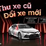 Chương Trình “Thu Cũ Đổi Mới” Tại Toyota Tân Phú – Cơ Hội Tuyệt Vời Để Nâng Cấp Xe Yêu Của Bạn