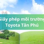 Giấy Phép Môi Trường Toyota Tân Phú
