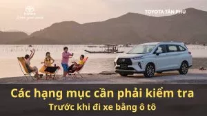 Read More About The Article 10 Hạng Mục Cần Kiểm Tra Xe Trước Khi Đi Xa Bằng Ô Tô