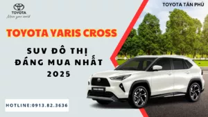 Read More About The Article Toyota Yaris Cross – Suv Đô Thị Đáng Mua Nhất 2025
