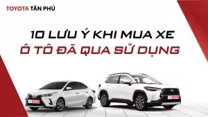 Read More About The Article 10 Lưu Ý Khi Mua Xe Ô Tô Đã Qua Sử Dụng