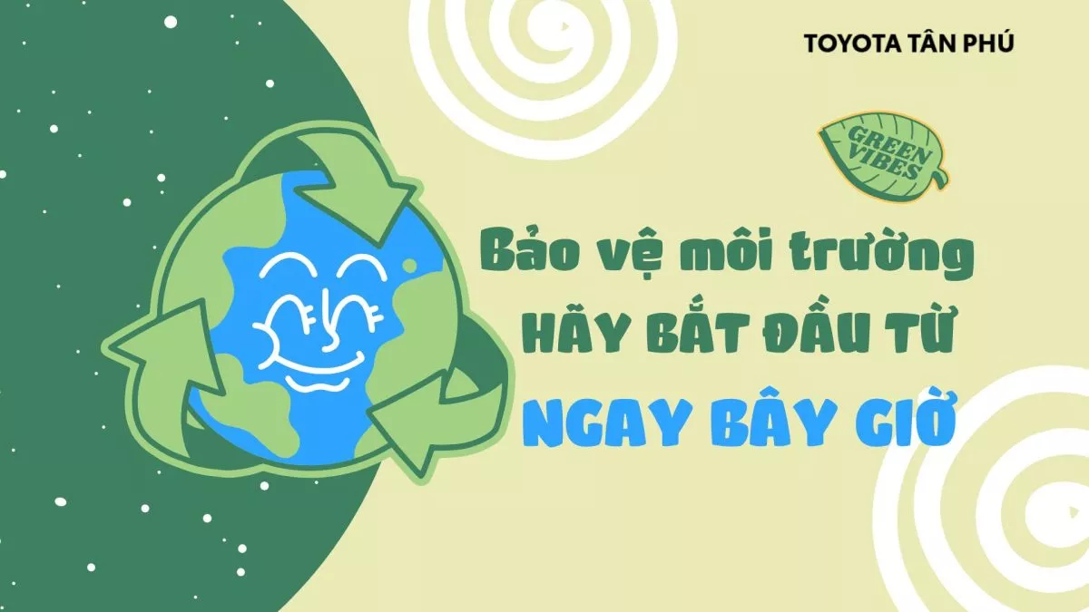 You Are Currently Viewing Bảo Vệ Môi Trường, Hãy Bắt Đầu Từ Ngay Bây Giờ